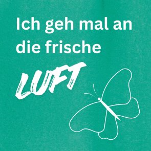 Ich geh mal an die frische Luft - Frische Luft Frühling