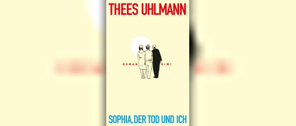 Buchcover Thees Uhlmann - Sophia der Tod und Ich Buchcover Thees Uhlmann - Sophia der Tod und Ich